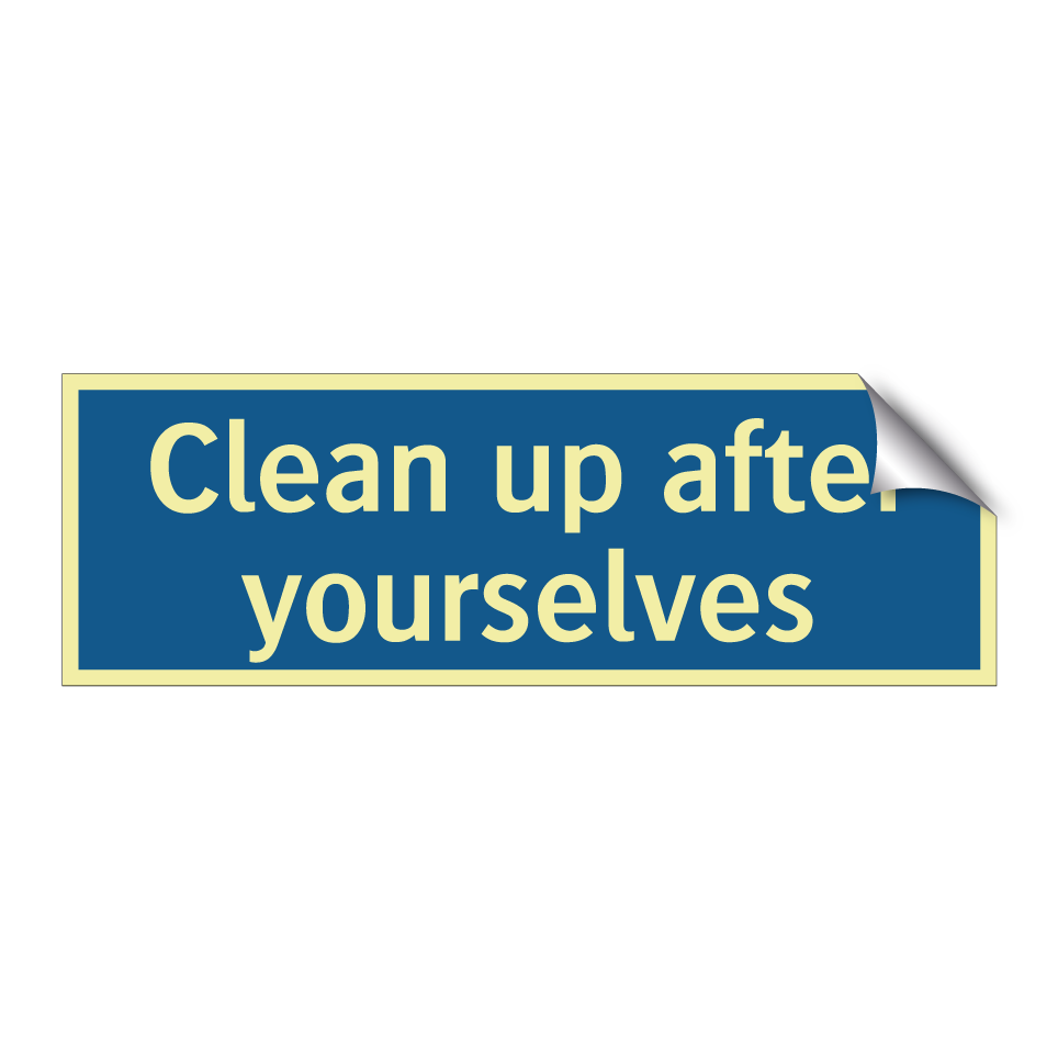Clean up after yourselves