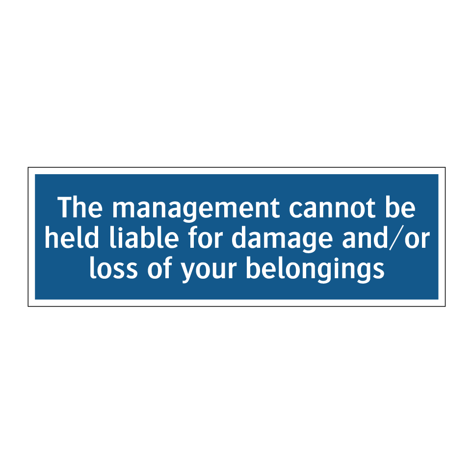 The management cannot be held liable for damage and/or loss of your belongings