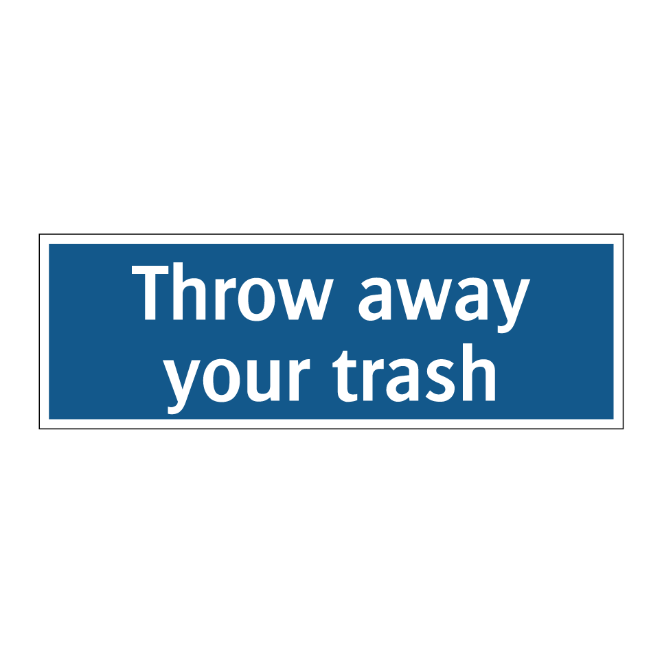 Throw away your trash