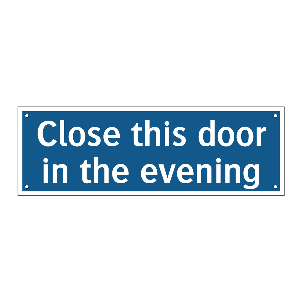 Close this door in the evening