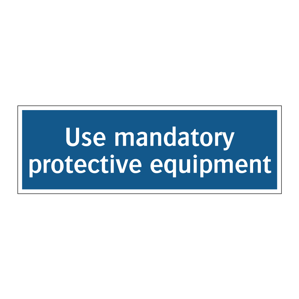 Use mandatory protective equipment