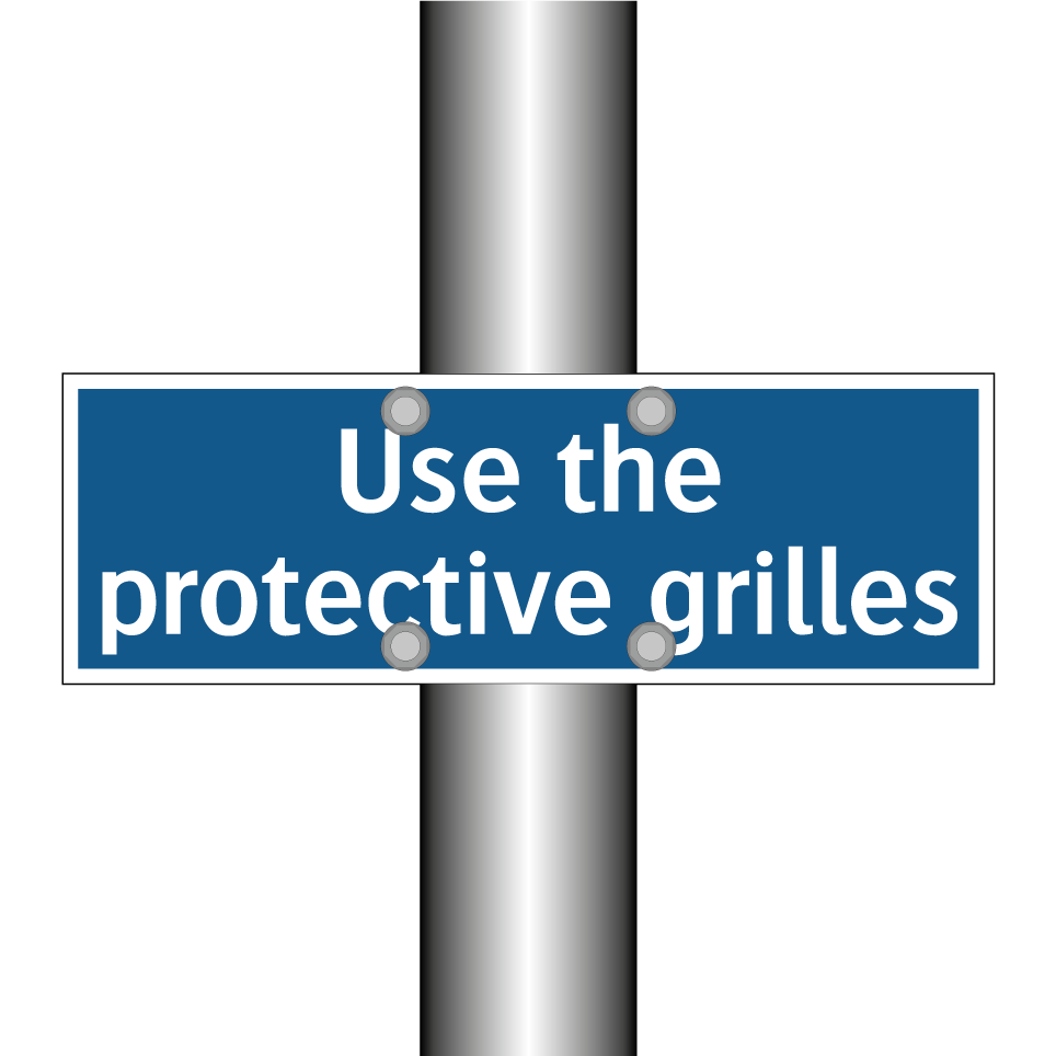 Use the protective grilles