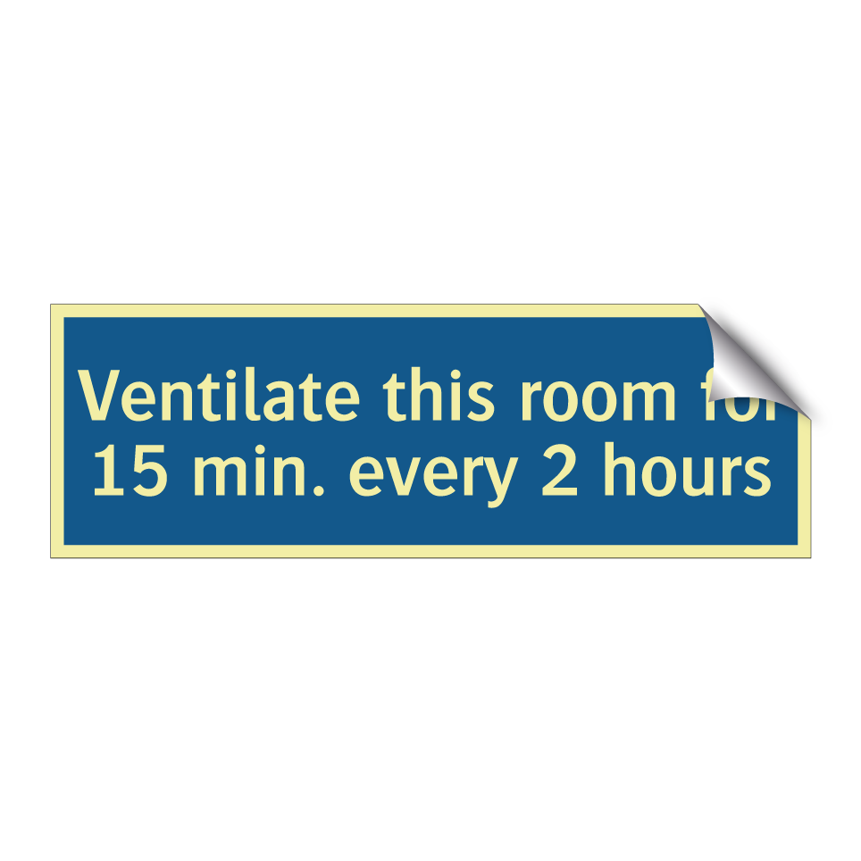 Ventilate this room for 15 min. every 2 hours