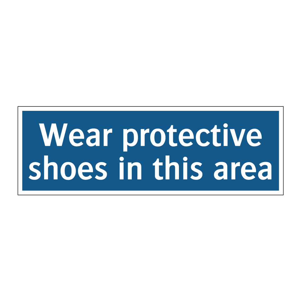 Wear protective shoes in this area