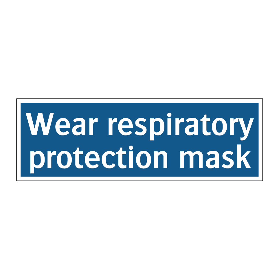 Wear respiratory protection mask