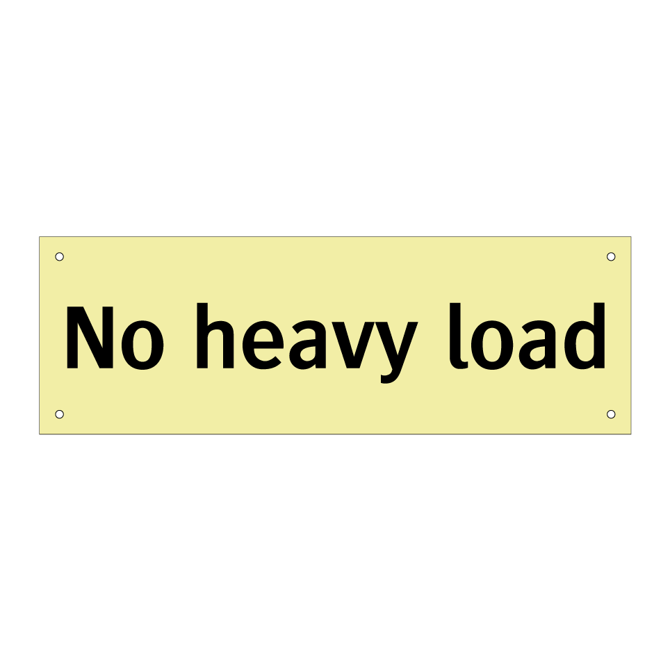 No heavy load