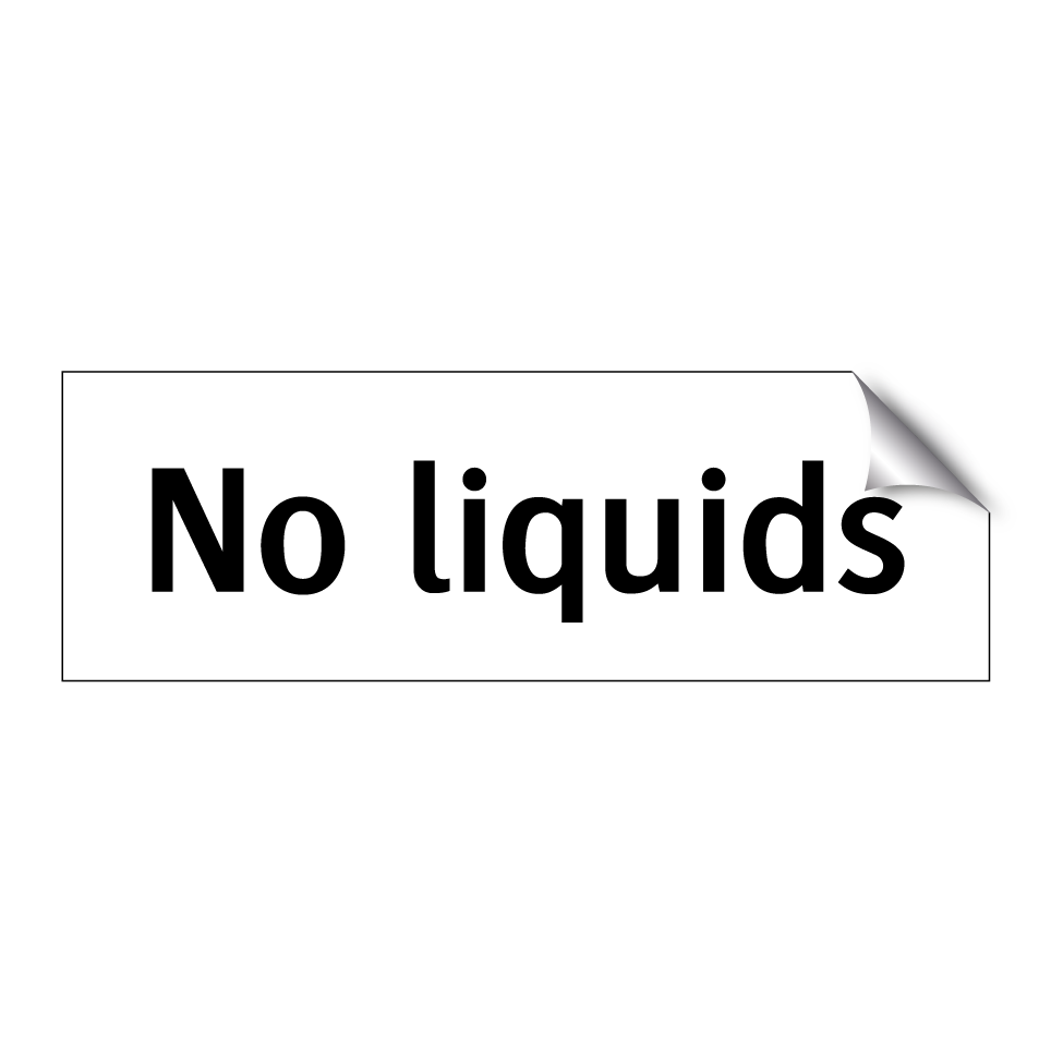 No liquids