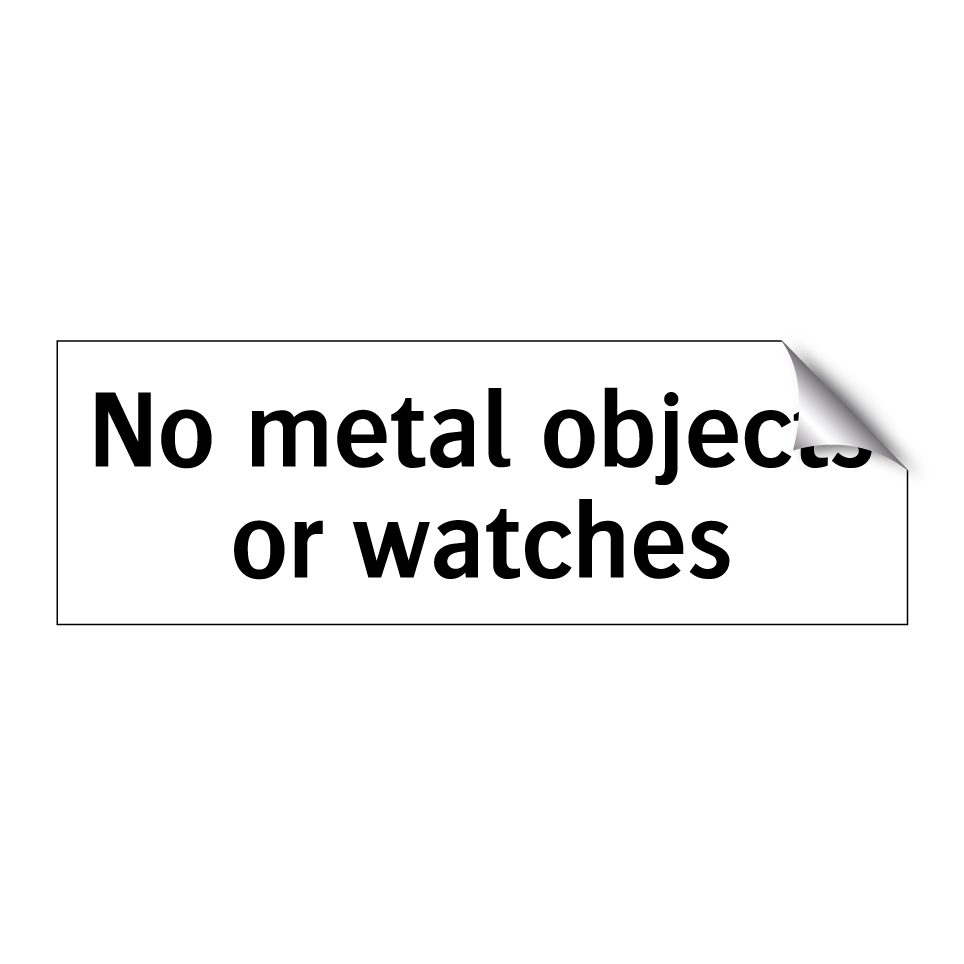 No metal objects or watches