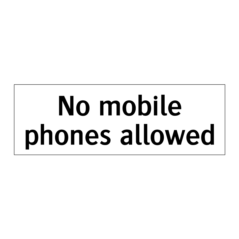 No mobile phones allowed