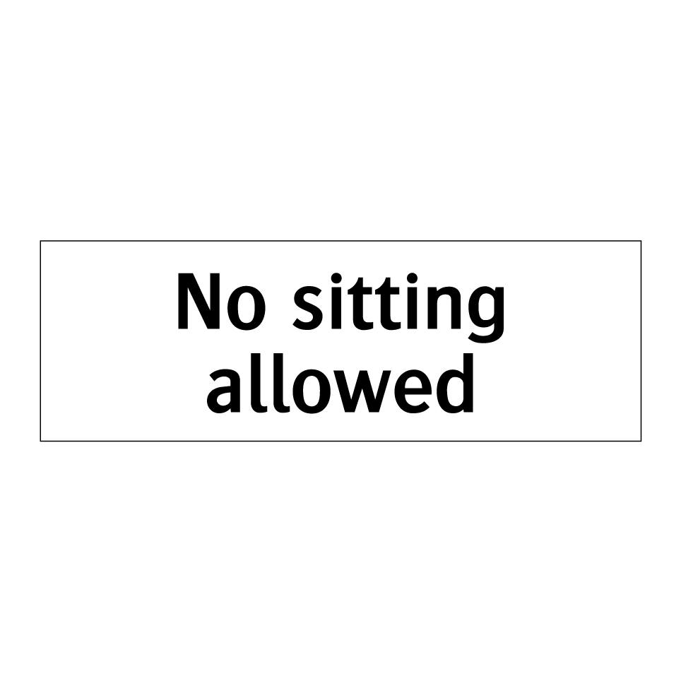 No sitting allowed
