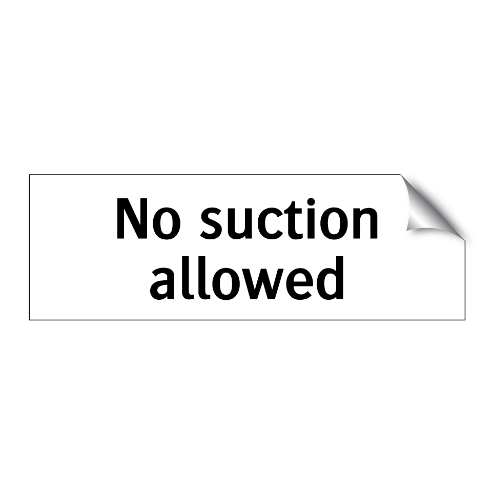 No suction allowed