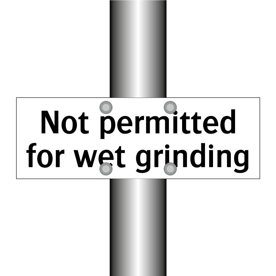 Not permitted for wet grinding