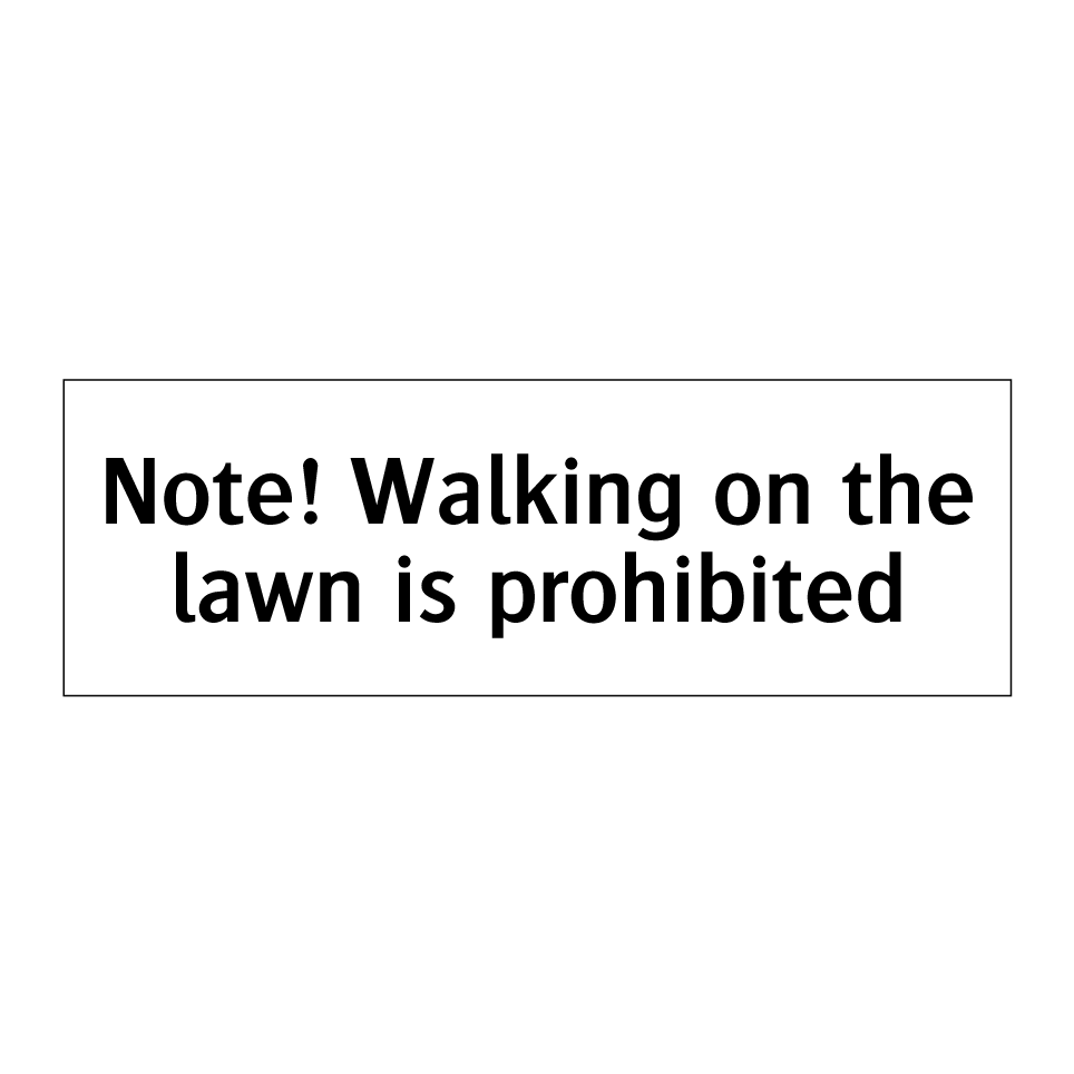 Note! Walking on the lawn is prohibited