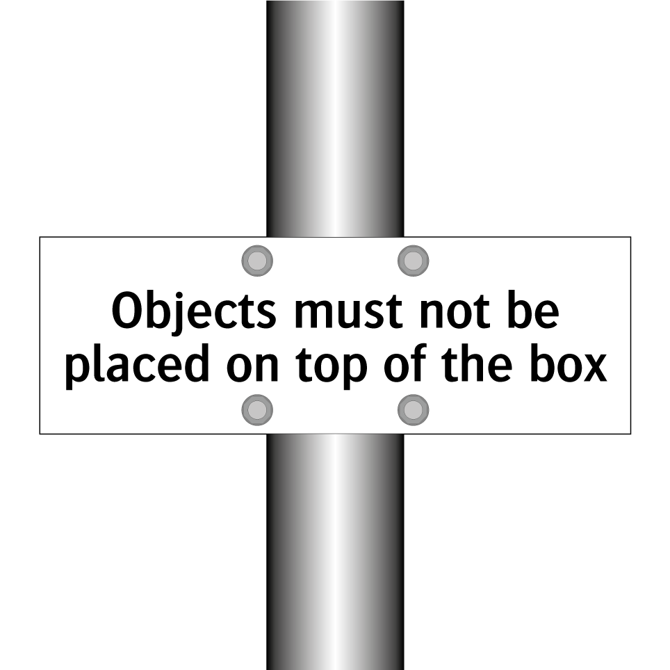 Objects must not be placed on top of the box
