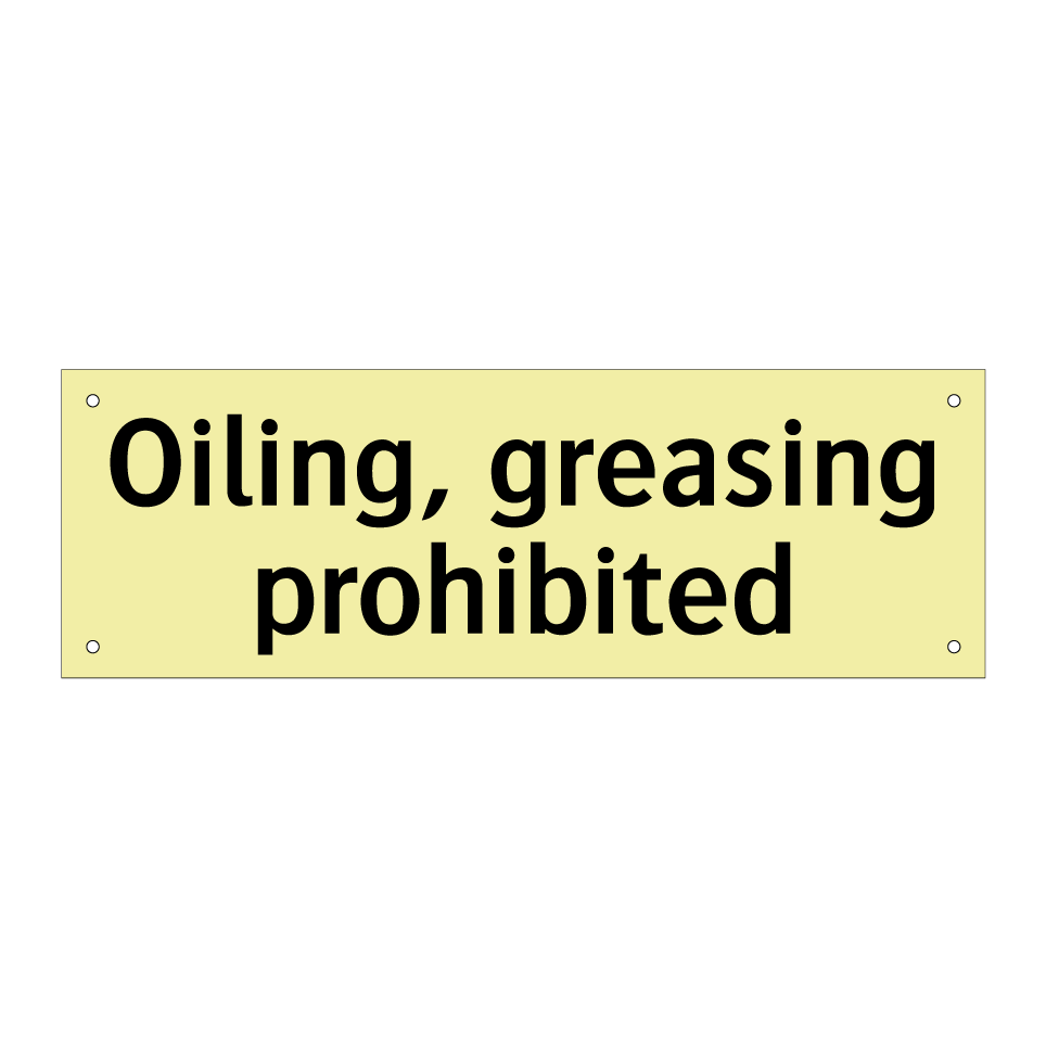 Oiling, greasing prohibited