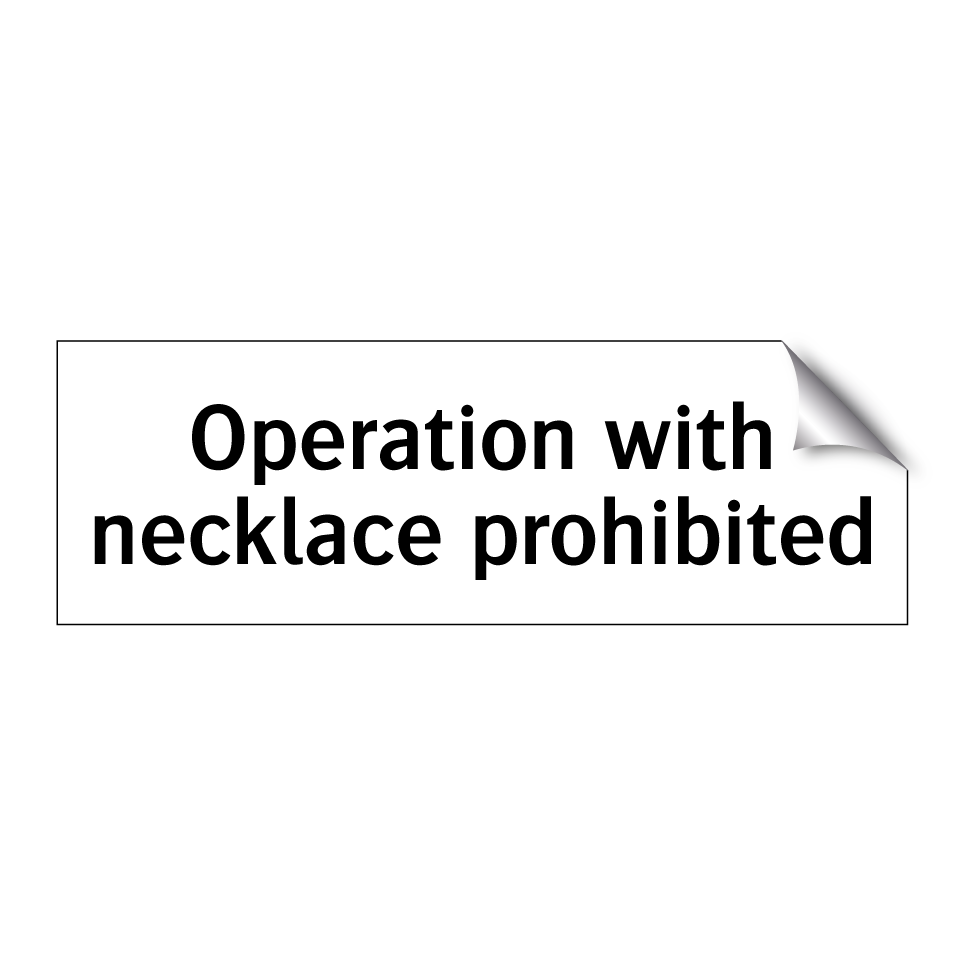 Operation with necklace prohibited
