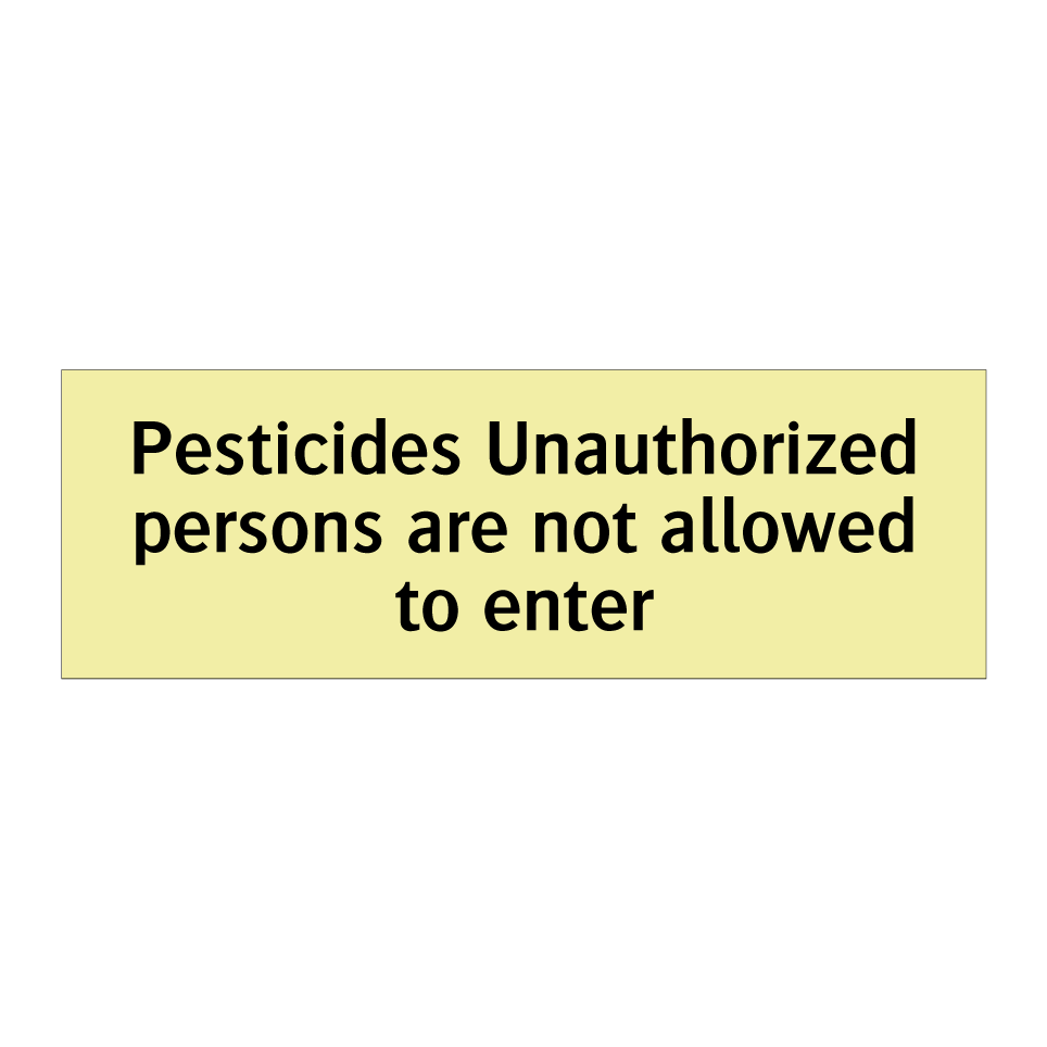 Pesticides Unauthorized persons are not allowed to enter