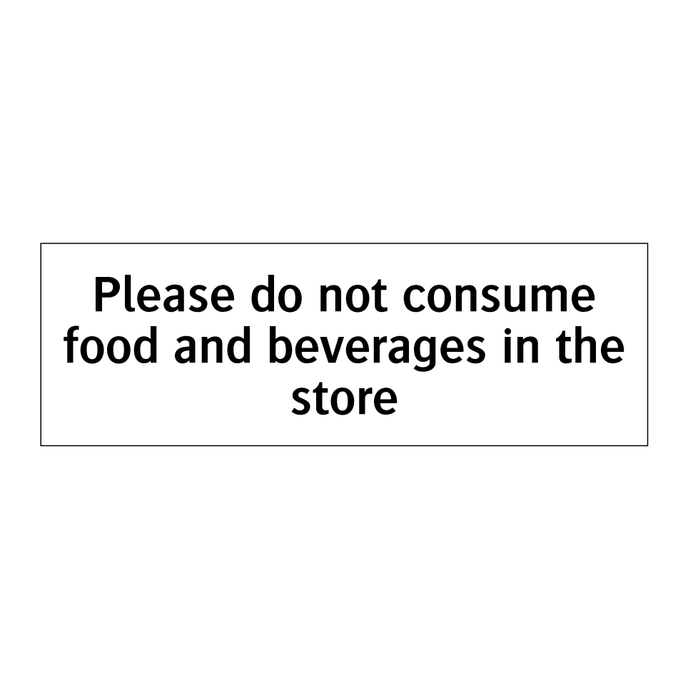 Please do not consume food and beverages in the store