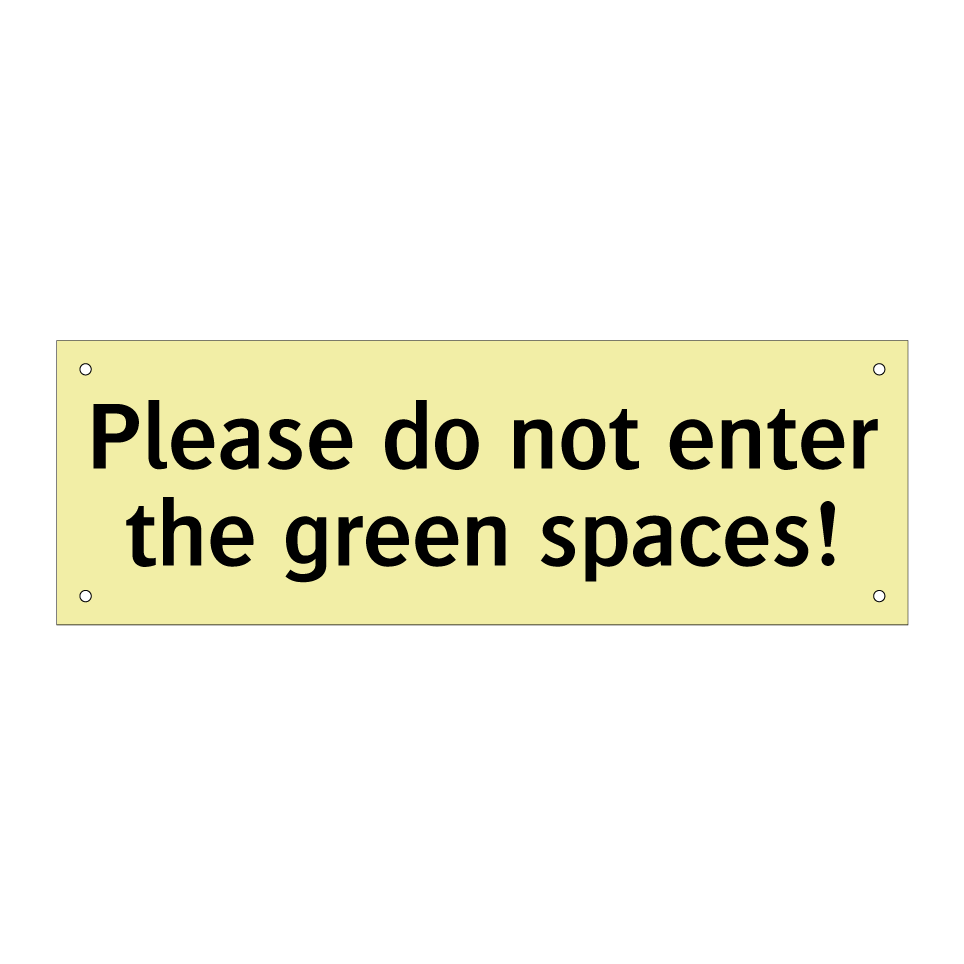 Please do not enter the green spaces!