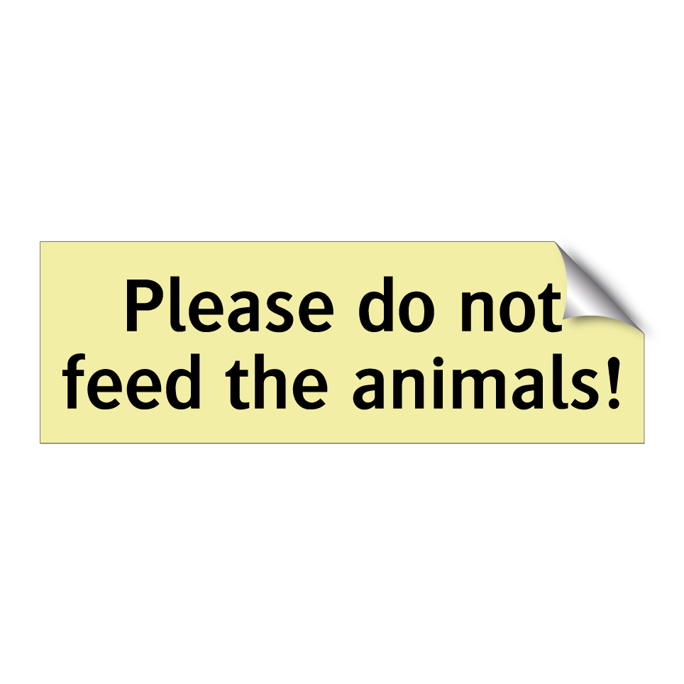 Please do not feed the animals!