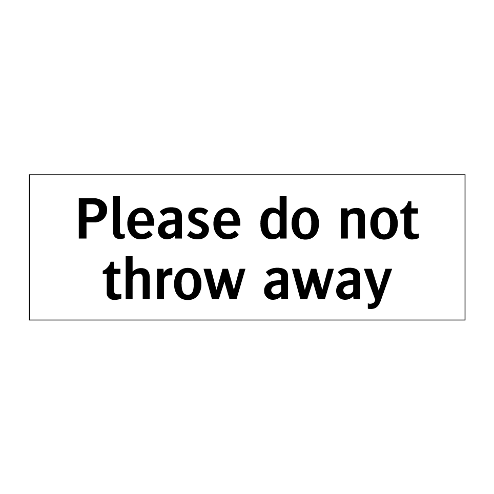 Please do not throw away
