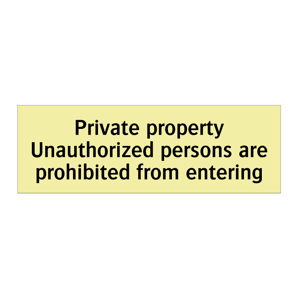 Private property Unauthorized persons are prohibited from entering