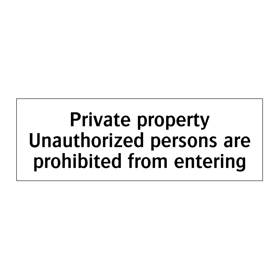 Private property Unauthorized persons are prohibited from entering