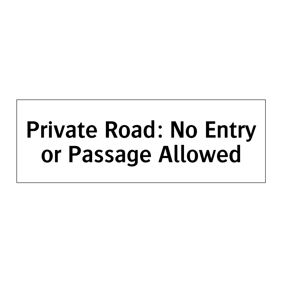 Private Road: No Entry or Passage Allowed