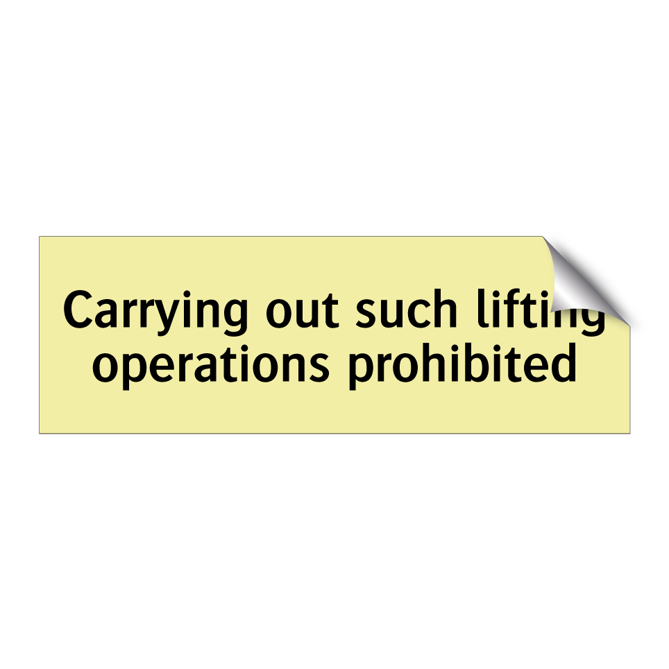 Carrying out such lifting operations prohibited