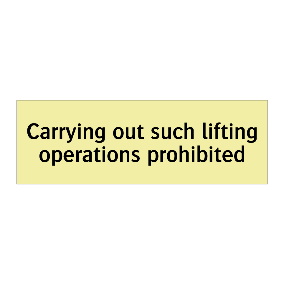 Carrying out such lifting operations prohibited