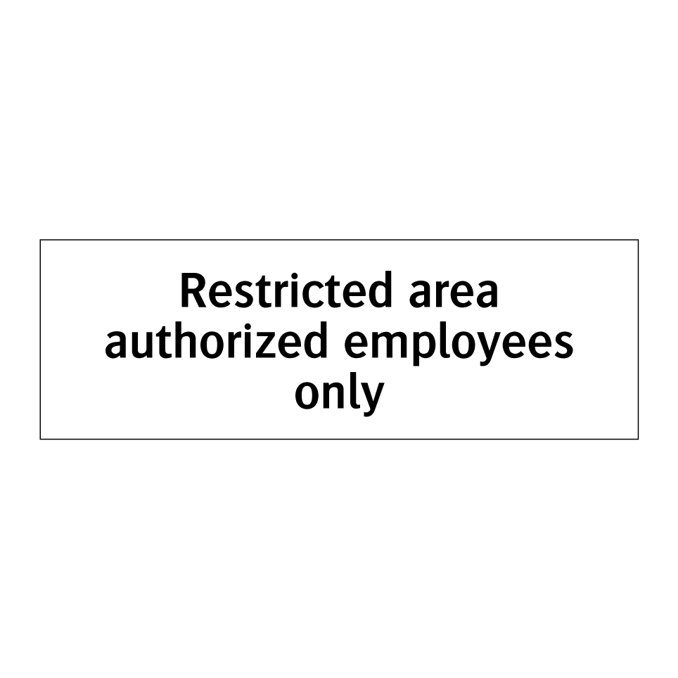 Restricted area authorized employees only