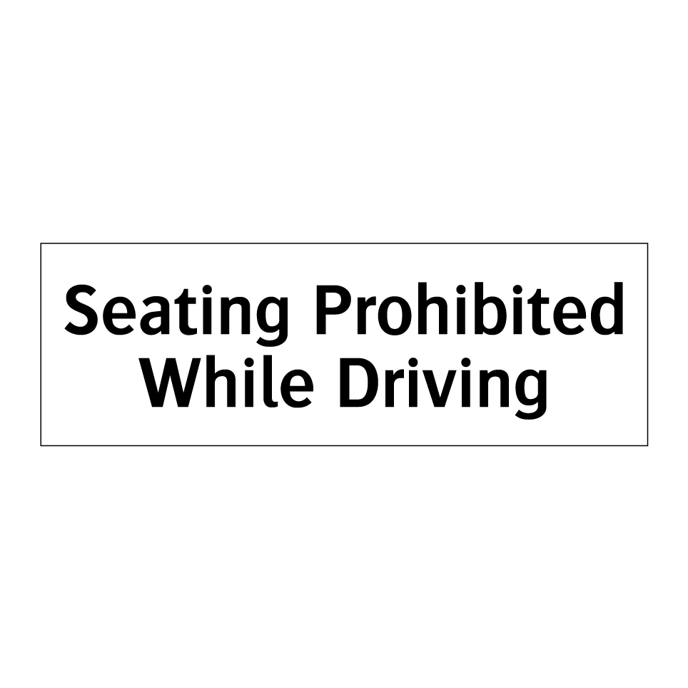 Seating Prohibited While Driving