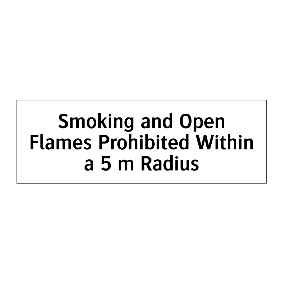 Smoking and Open Flames Prohibited Within a 5 m Radius