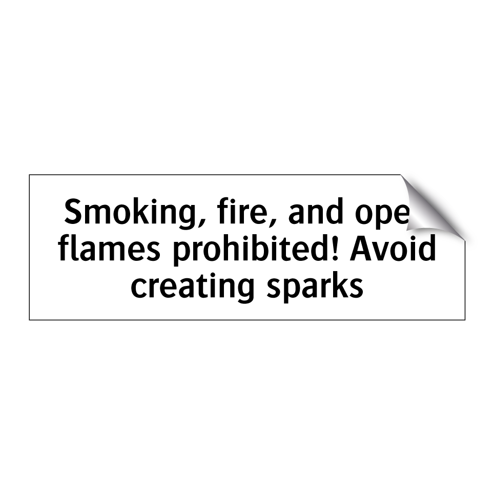 Smoking, fire, and open flames prohibited! Avoid creating sparks