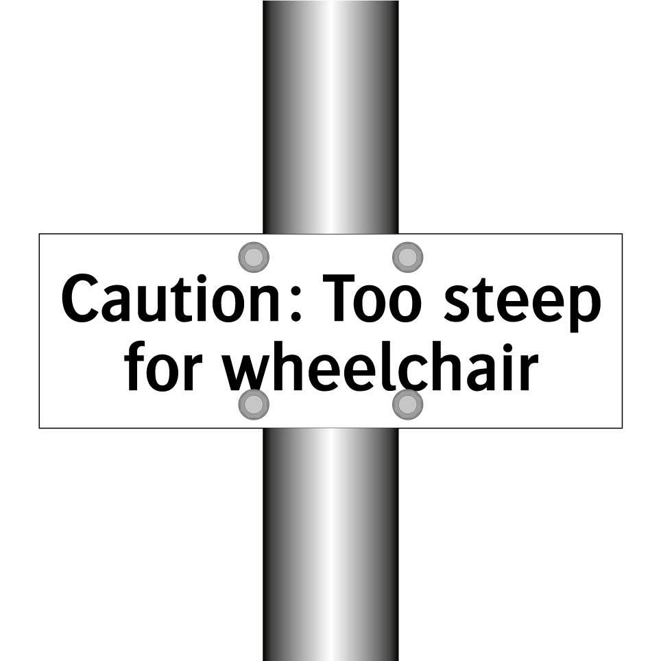 Caution: Too steep for wheelchair