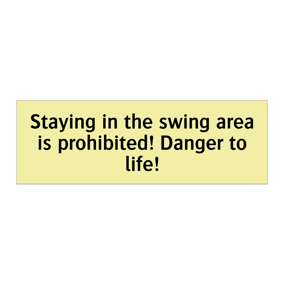 Staying in the swing area is prohibited! Danger to life!