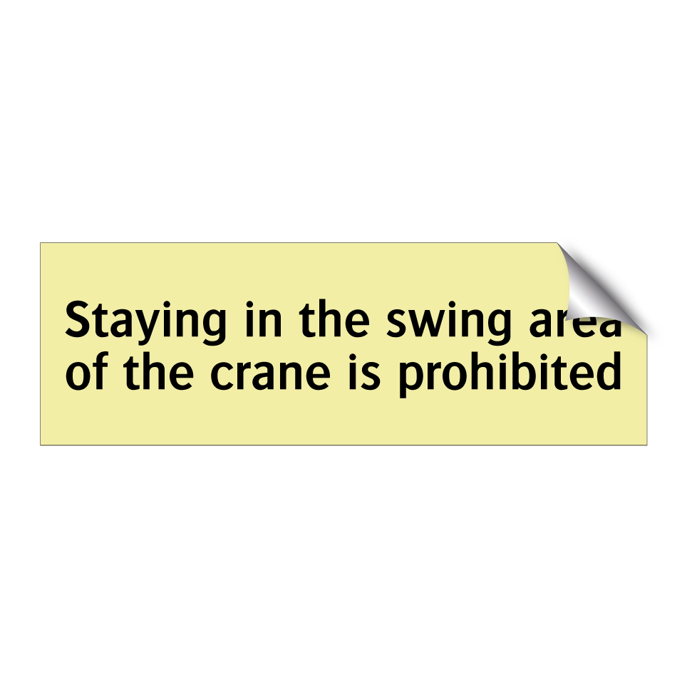 Staying in the swing area of the crane is prohibited