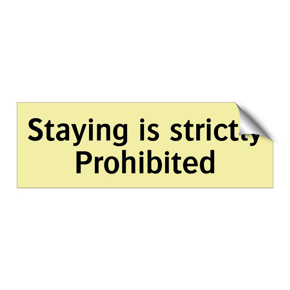 Staying is strictly Prohibited