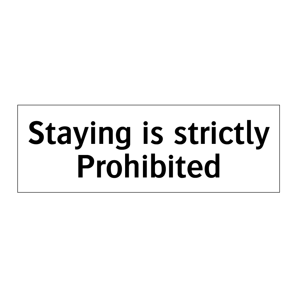 Staying is strictly Prohibited