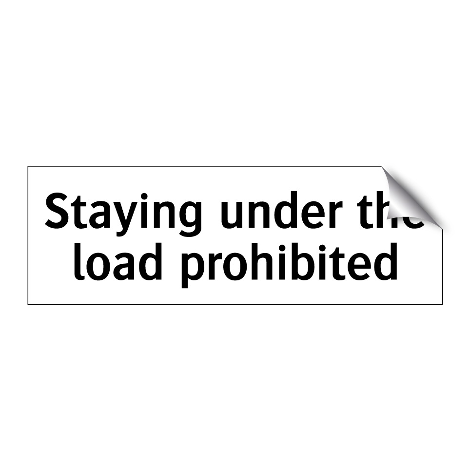 Staying under the load prohibited