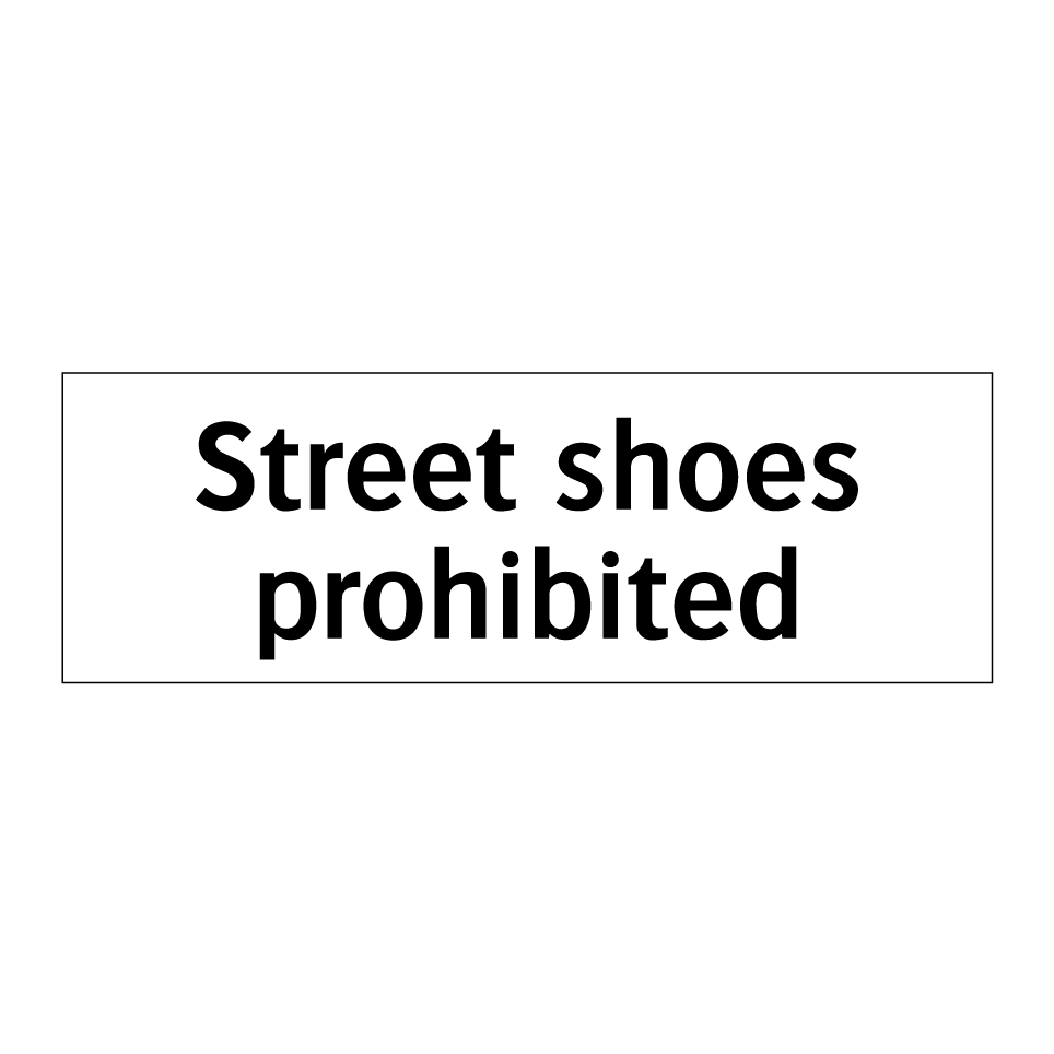 Street shoes prohibited