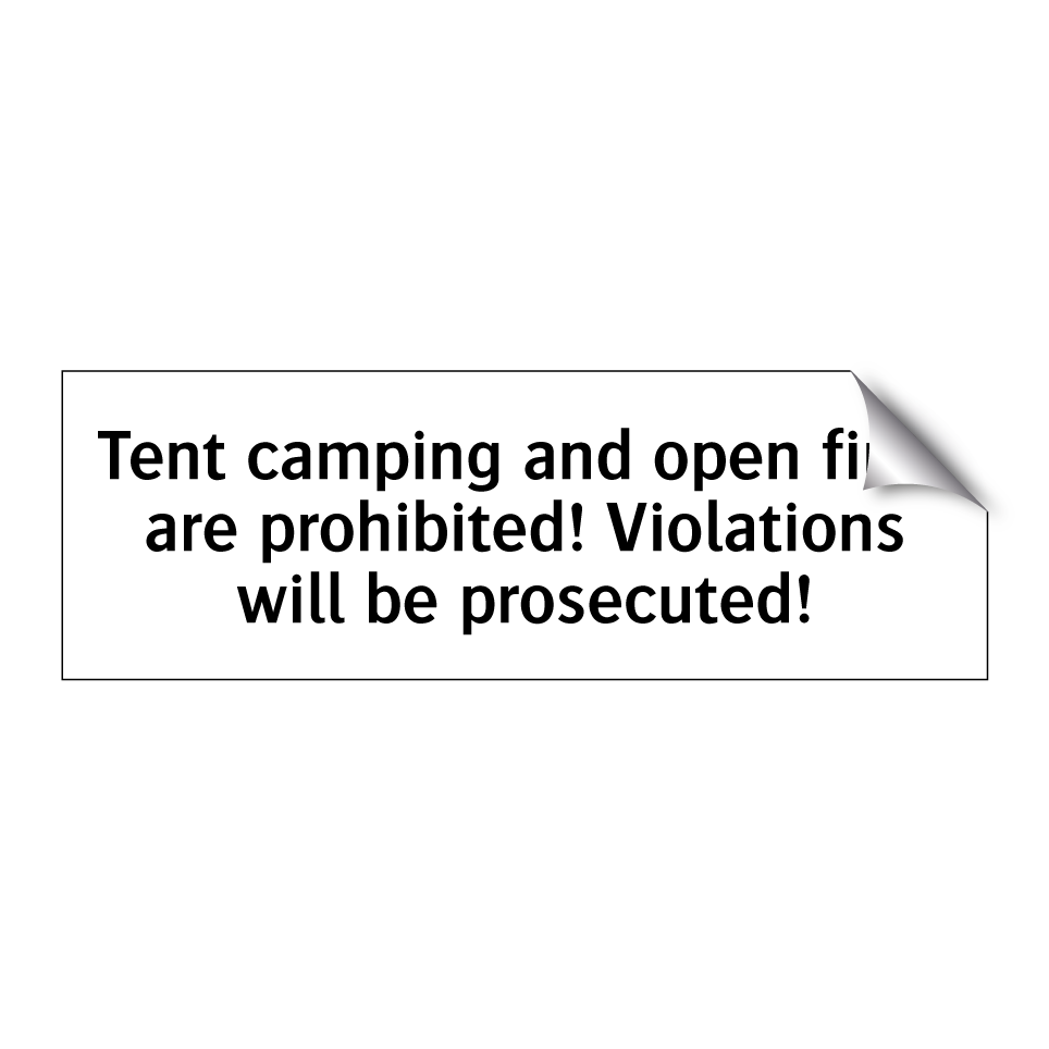 Tent camping and open fires are prohibited! Violations will be prosecuted!