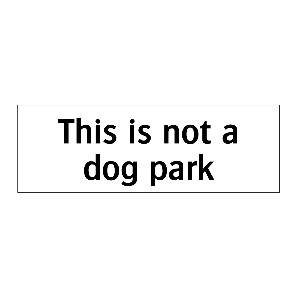 This is not a dog park