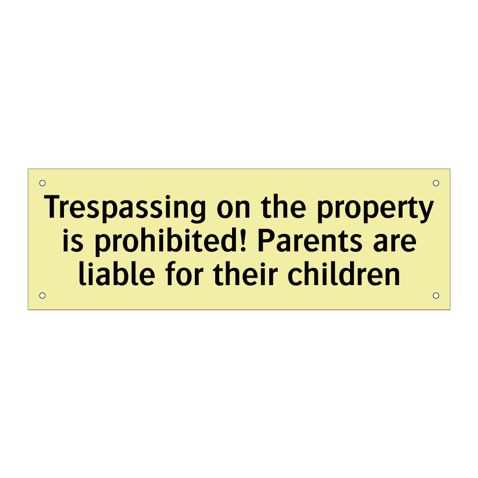 Trespassing on the property is prohibited! Parents are liable for their children