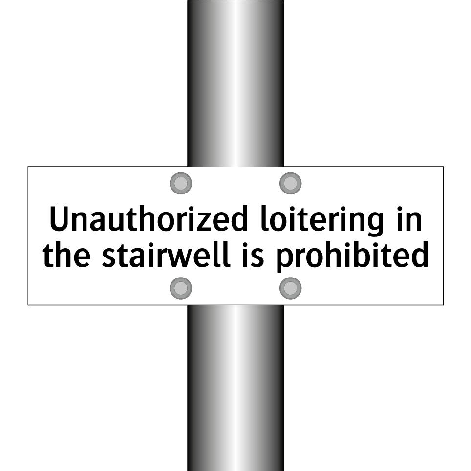 Unauthorized loitering in the stairwell is prohibited