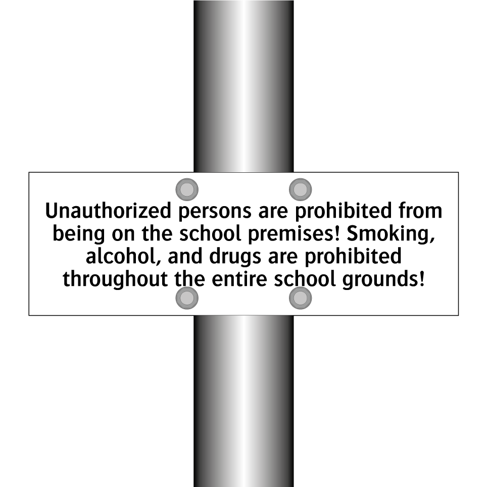 Unauthorized persons are prohibited from being on the school premises! Smoking, alcohol, and drugs are prohibited throughout the entire school grounds!