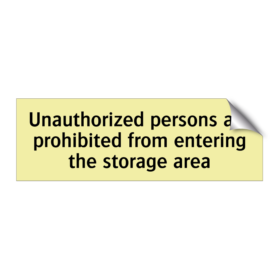 Unauthorized persons are prohibited from entering the storage area