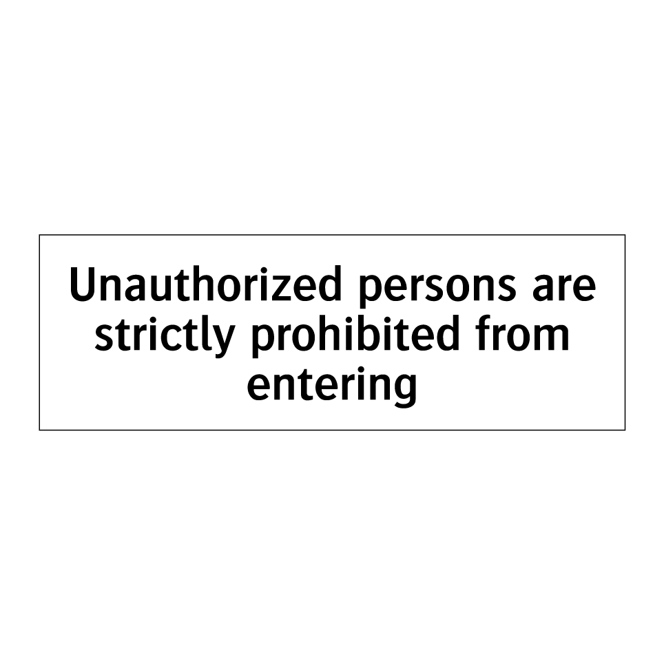 Unauthorized persons are strictly prohibited from entering