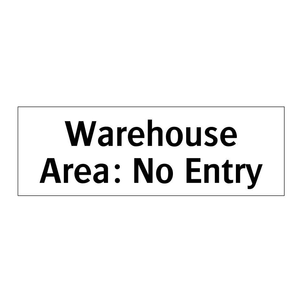 Warehouse Area: No Entry