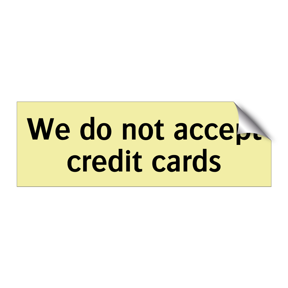 We do not accept credit cards